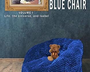 Wisdom From The Fuzzy Blue Chair – Volume I