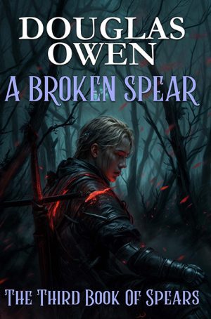 A Broken Spear - The Third Book of Spears